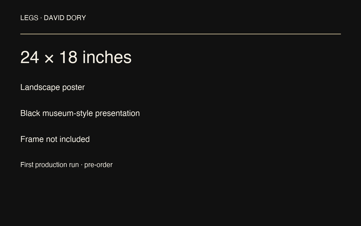 Legs — Signed 24 × 18 Landscape Poster | First-Run Pre-order